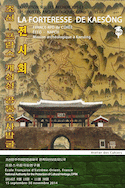 Forteresse de kaesong - exposition sur les recherches et les fouilles  archéologiques conjointes france-rpd de corée (La)